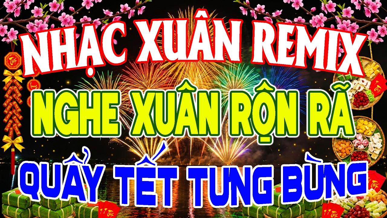 LK Nhạc Tết Disco Remix 2026 Sôi Động, Nhạc Xuân 2026 Remix Nghe Xuân Rộn Rã, Quẩy Tết Tưng Bừng