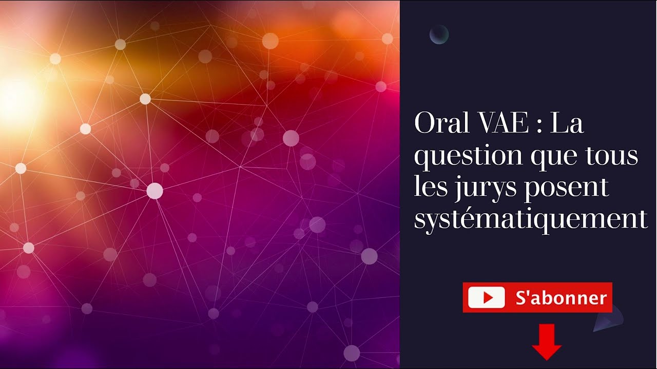 Oral VAE : LA question que tous les jurys posent systématiquement