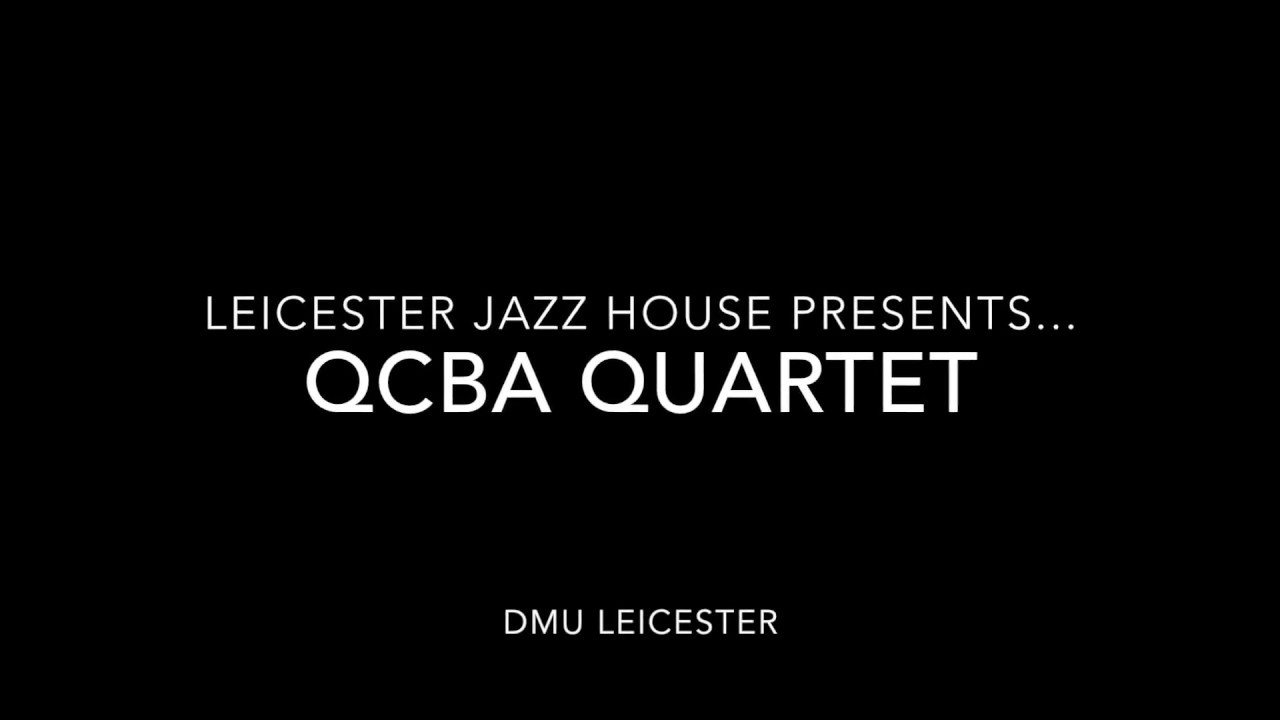 Leicester Jazz House Presents... QCBA Quartet