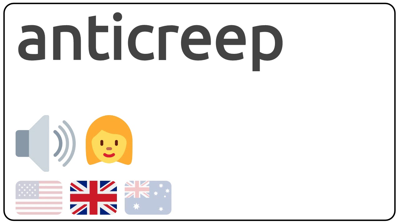 How to pronounce anticreep in english?