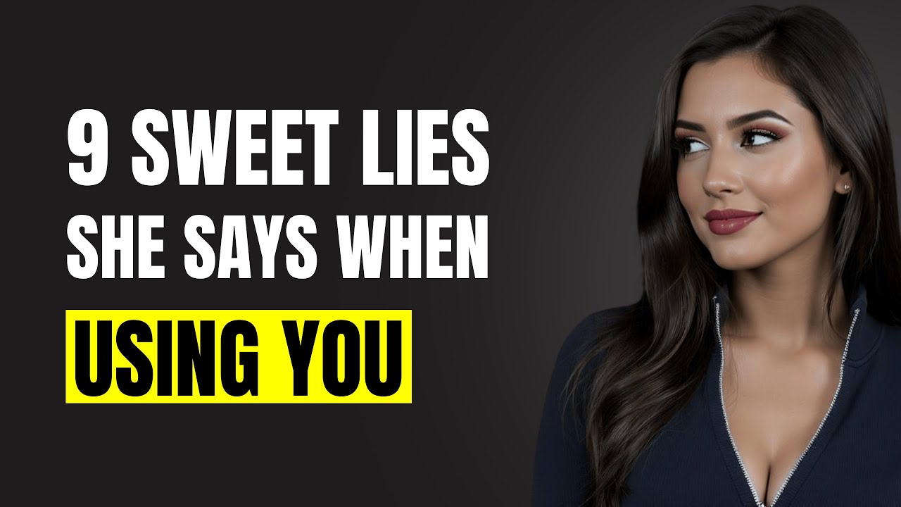 When A Woman Is USING YOU She Will Tell You These 9 SWEET LIES | Female Psychology