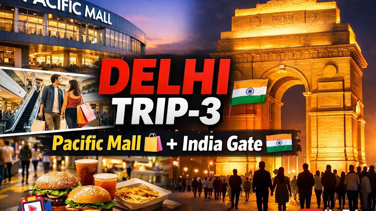 Delhi Trip-3  Pacific Mall & India Gate episode