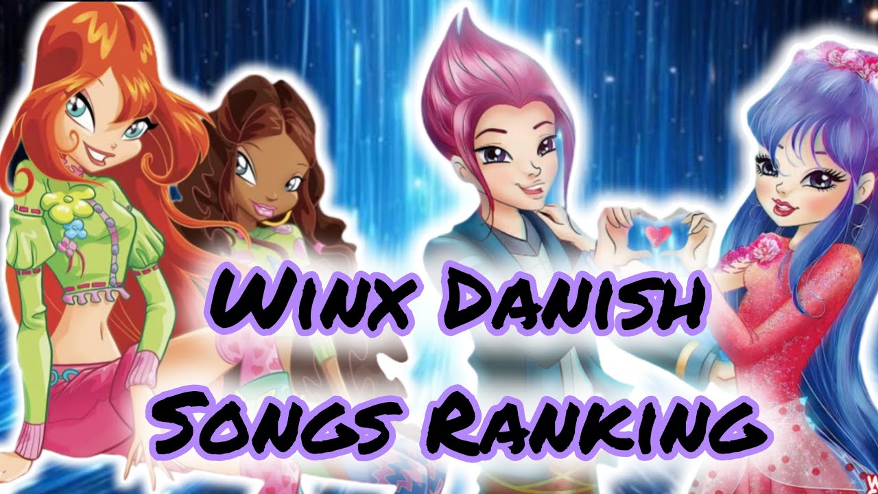 Winx Club: Danish Songs Personal Ranking: |9 versions|