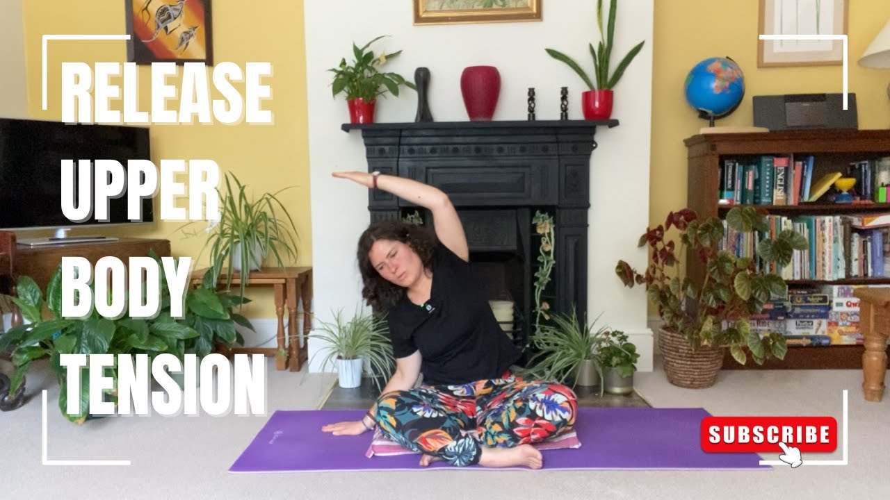 Yoga for the Upper Body - Release tension from neck, shoulders and upper back