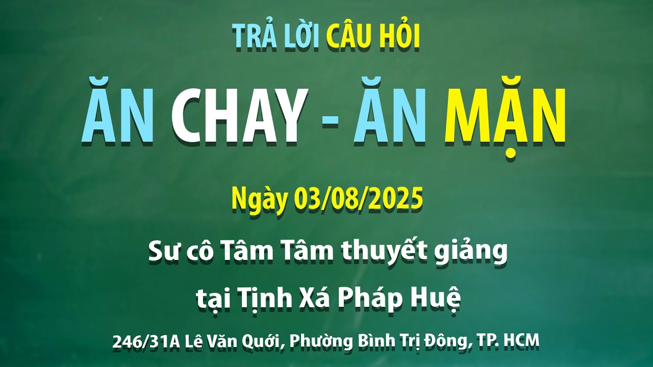 Trả lời câu hỏi – Ăn chay – Ăn mặn  - Ngày 03/08/2025 - Sư cô Tâm Tâm thuyết giảng