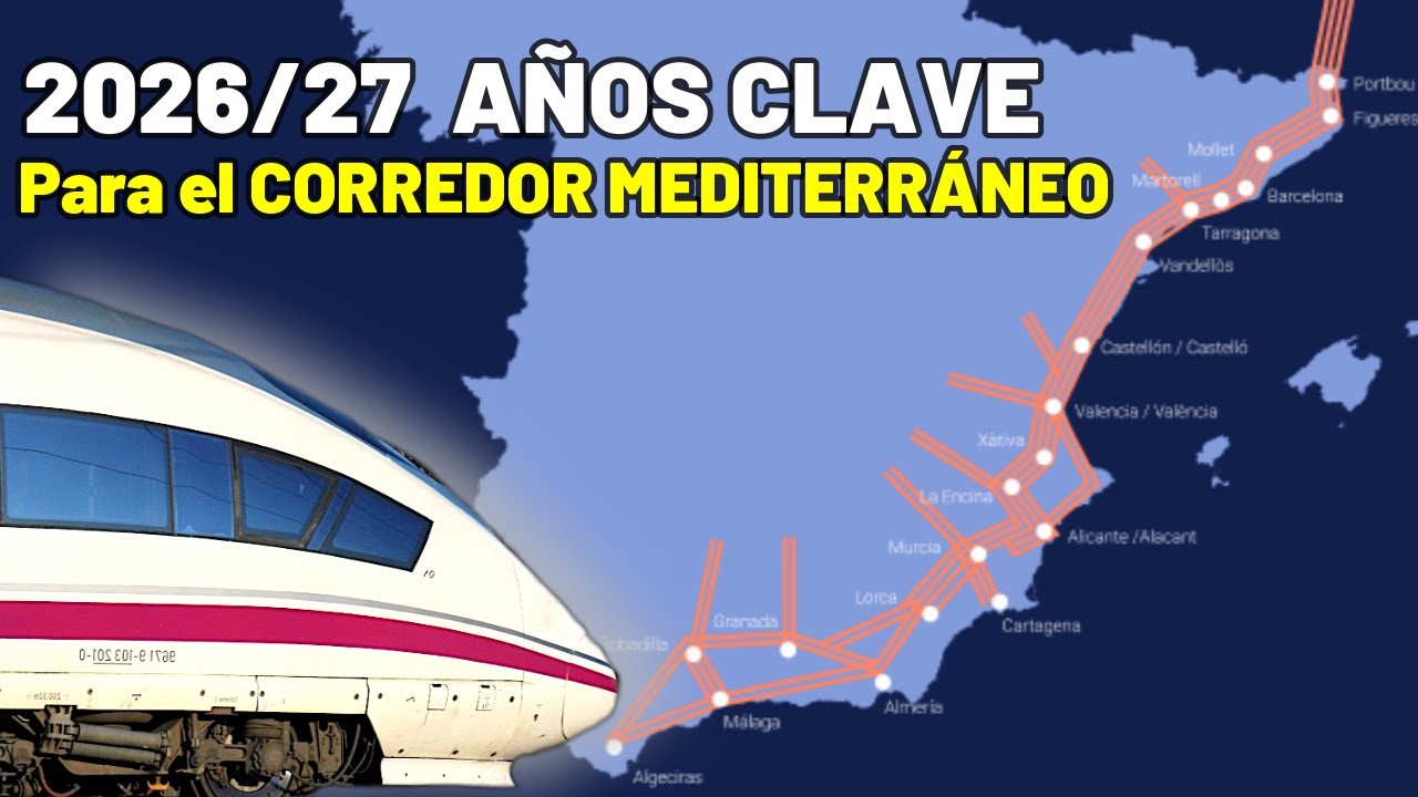 🔀 El ÚLTIMO CHEQUEO a las Obras del CORREDOR MEDITERRÁNEO da al 2026/27 como años Clave en AVANCES 🔀