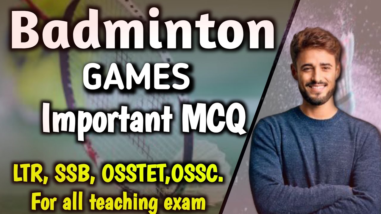 Badminton Games MCQ question For LTR, SSB, OSSTET, OSSC...All teaching eexam ! Physical Education