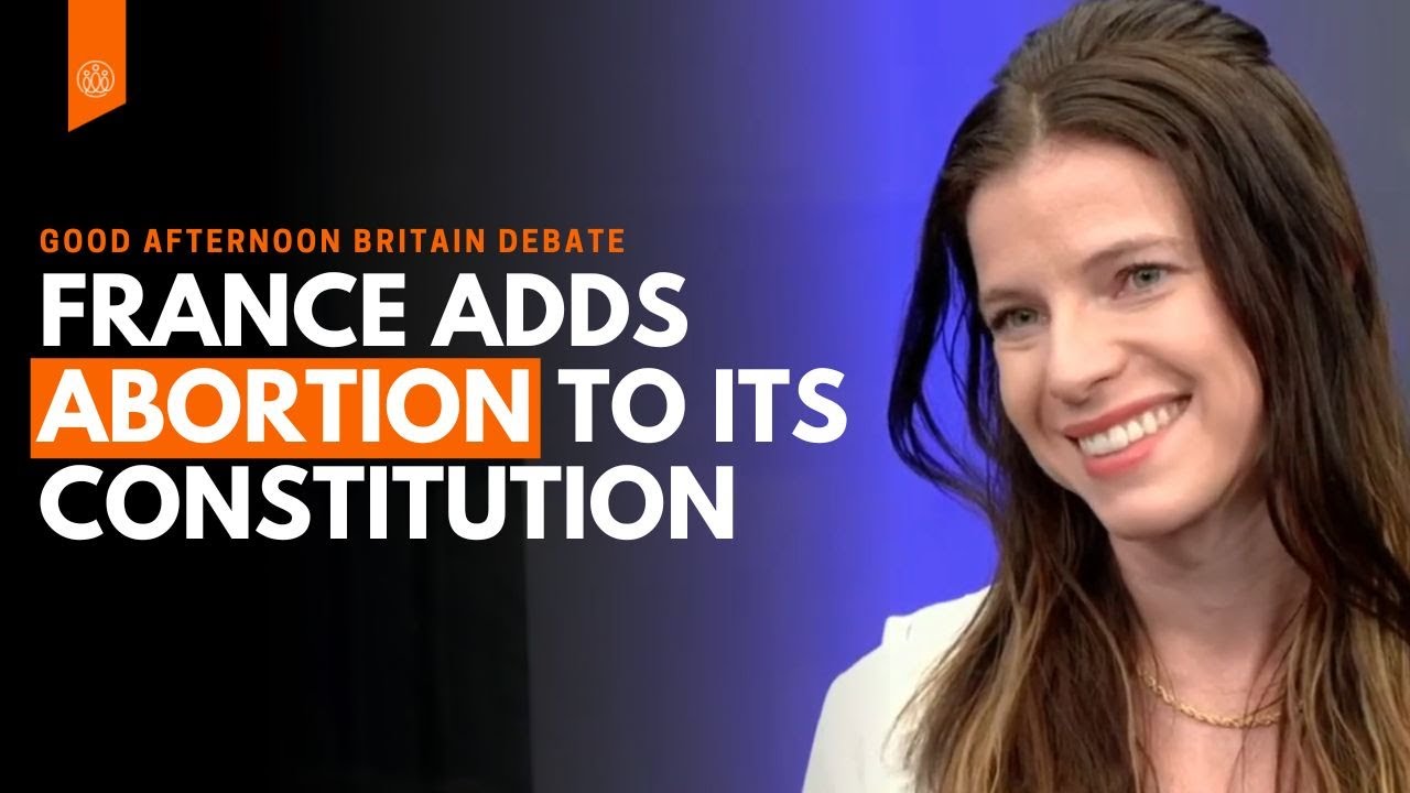 Debate on France adding abortion to its Constitution - Good Afternoon Britain