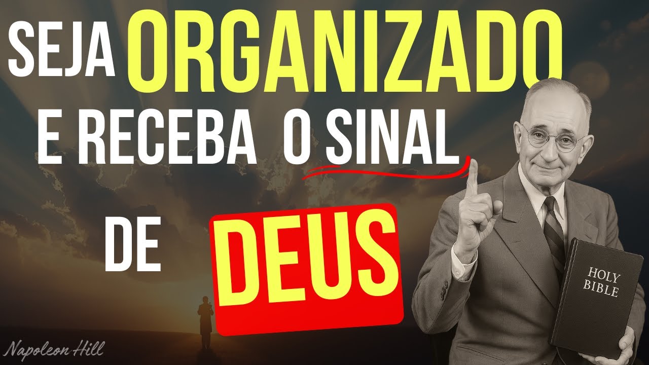 Organize sua VIDA e veja o SINAL de Deus | O SEGREDO para uma MENTE PRÓSPERA - Napoleon Hill