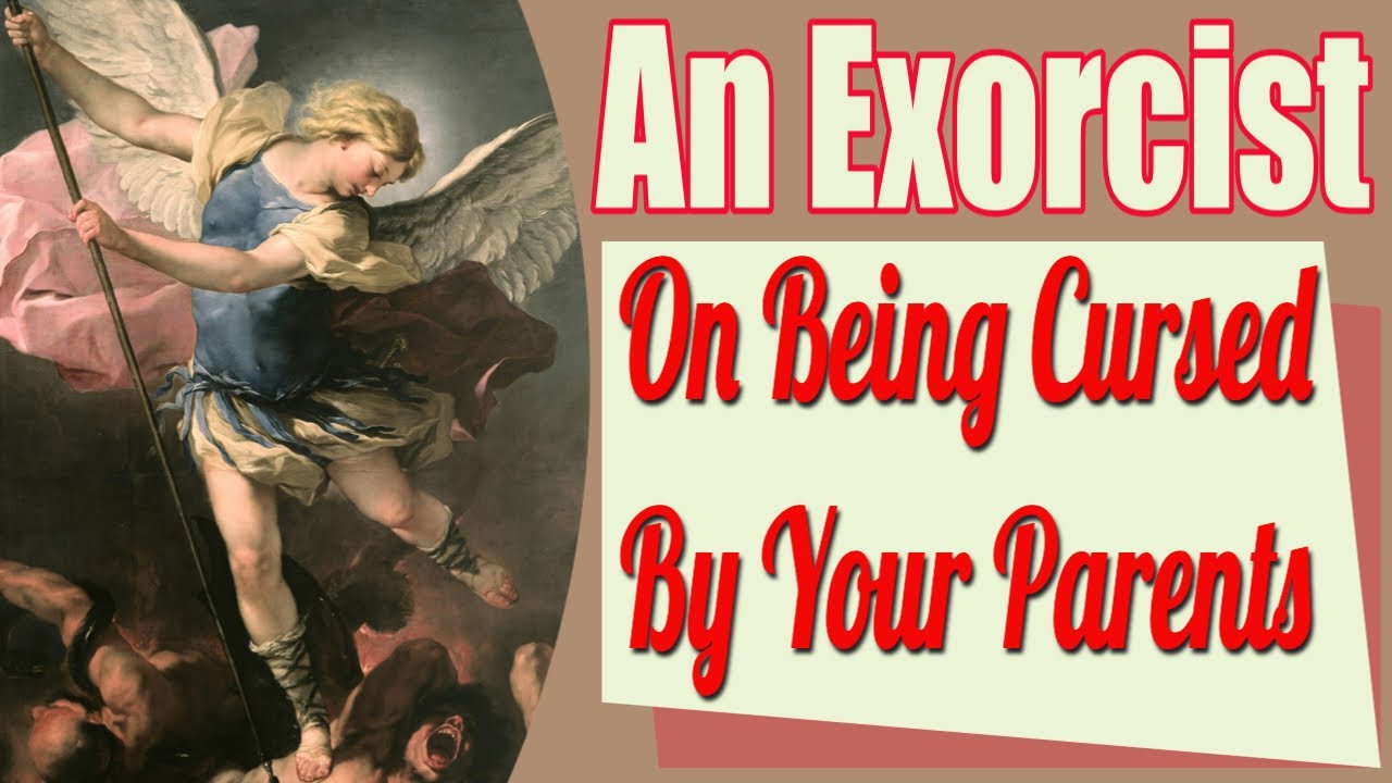An Exorcist on Being Cursed by One's Parent's