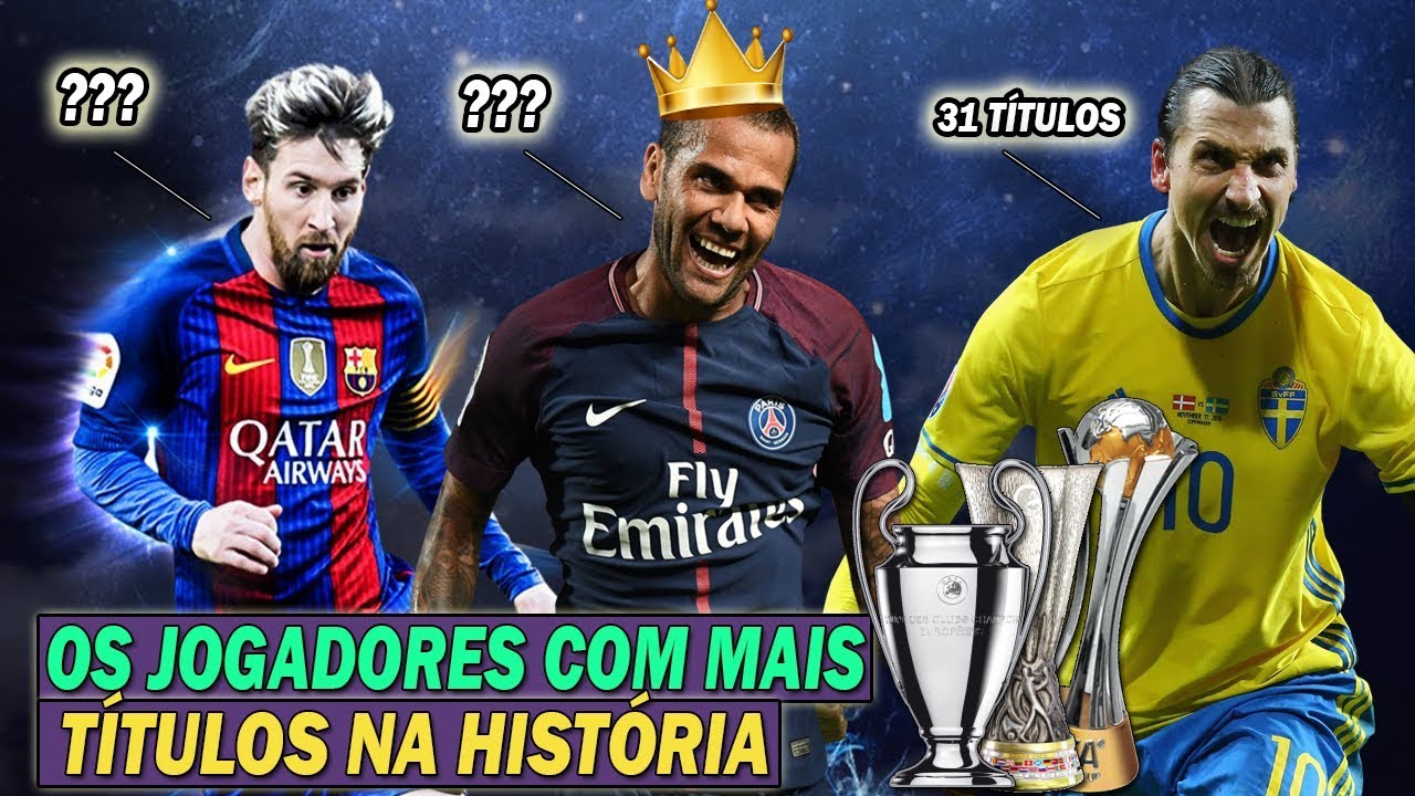 OS JOGADORES COM MAIS T&Iacute;TULOS NA HIST&Oacute;RIA