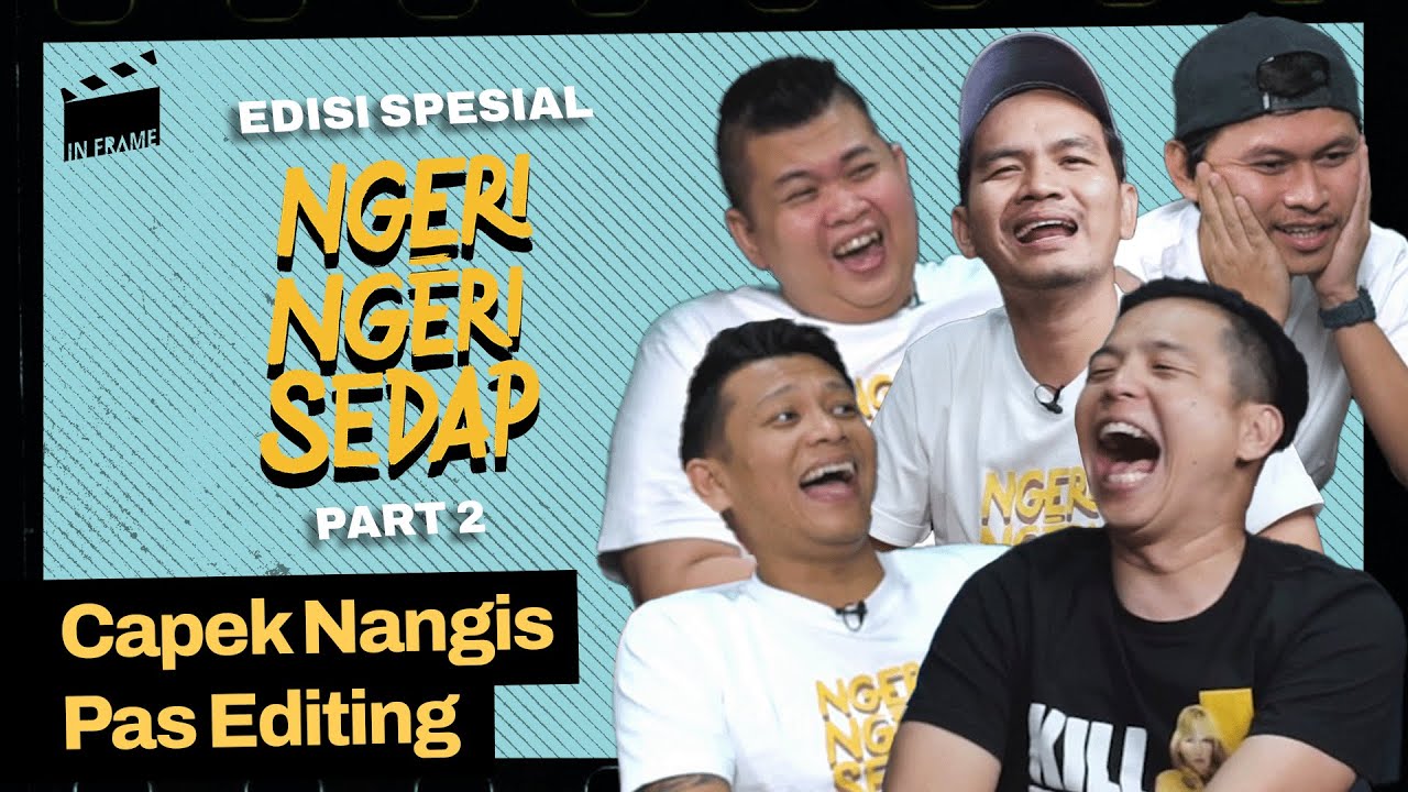 Ngeri-Ngeri Sedap: Capek Nangis Pas Editing - IN-FRAME w/ Ernest Prakasa