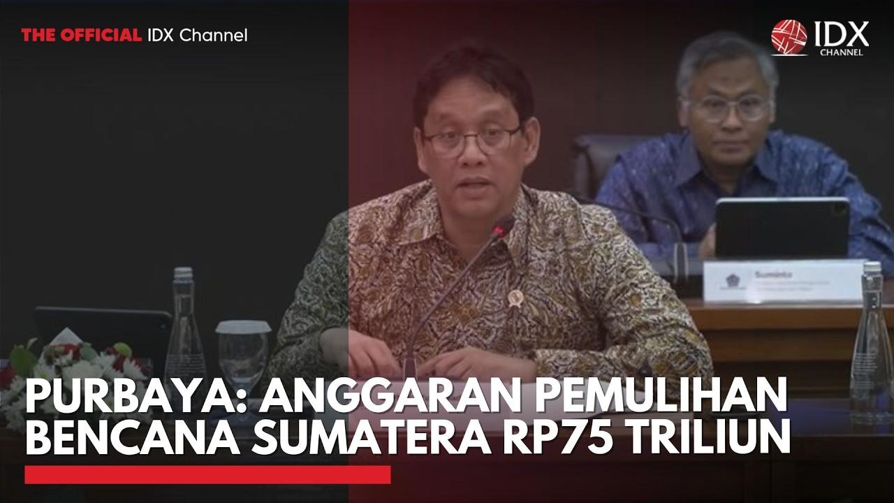 Purbaya: Anggaran Pemulihan Bencana Sumatera Rp75 Triliun | IDXC UPDATE