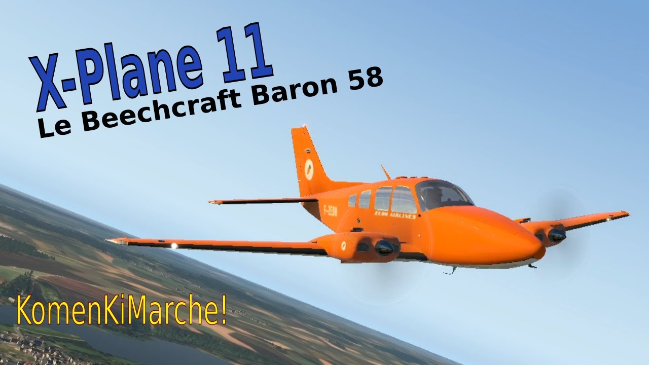 Xplane 11 - Tutos spécial débutants Beechcraft Baron 58 : partie 1