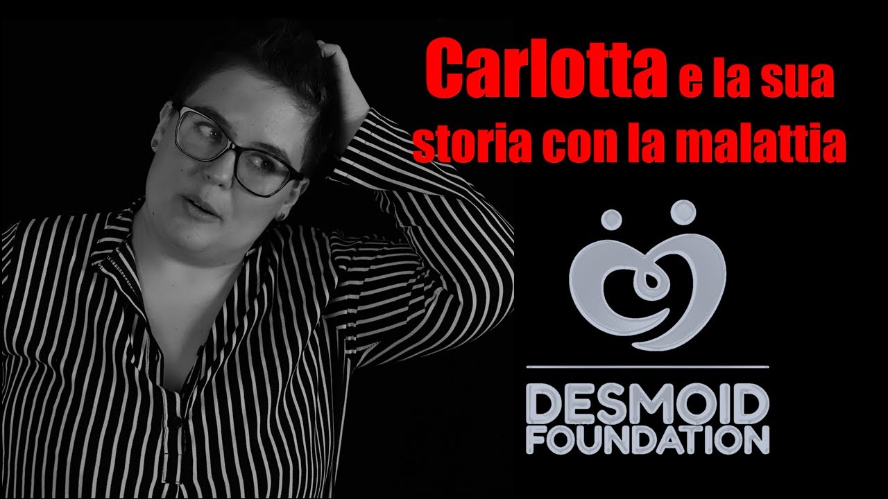 Intervista Carlotta integrale - Incontro Roma Marzo 2018 Desmoid Foundation ONLUS