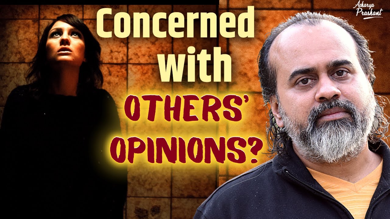 Too concerned with others' opinions? || Acharya Prashant, with IIT-Ropar (2022)