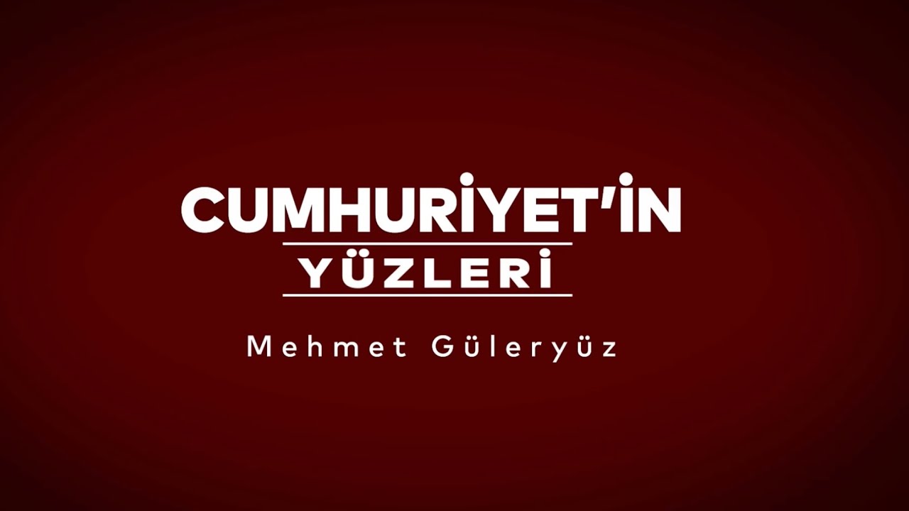 Cumhuriyet’in Yüzleri #1 | Mehmet Güleryüz