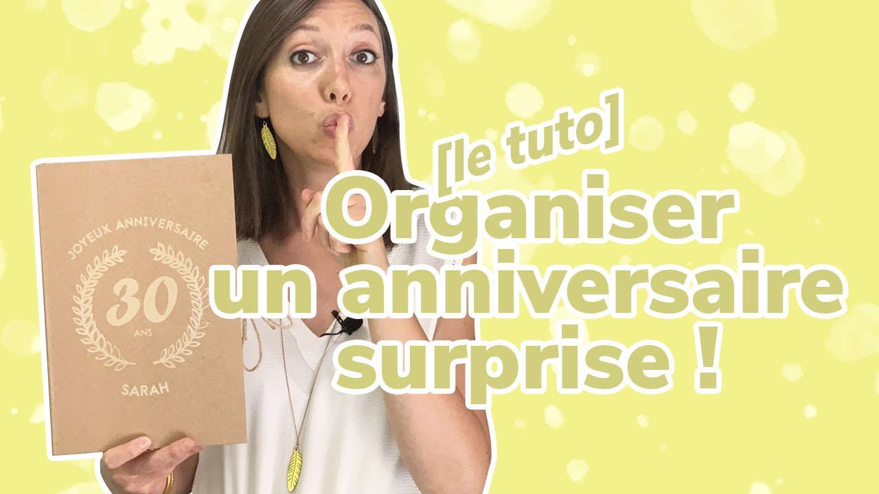 🎂 [TUTO] Comment organiser un anniversaire surprise ?