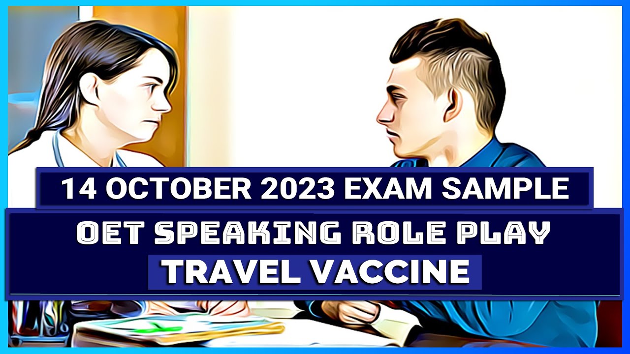 LATEST OET SPEAKING TRANSCRIPT - TRAVEL VACCINE | SPEAK WITH MIHIRAA