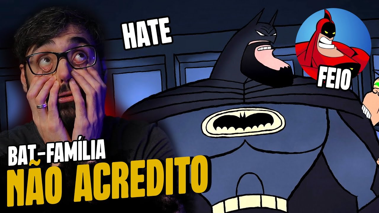 O QUE FIZERAM COM O BATMAN NESSE DESENHO? BAT-FAM&Iacute;LIA &Eacute; UMA BOMBA MESMO?
