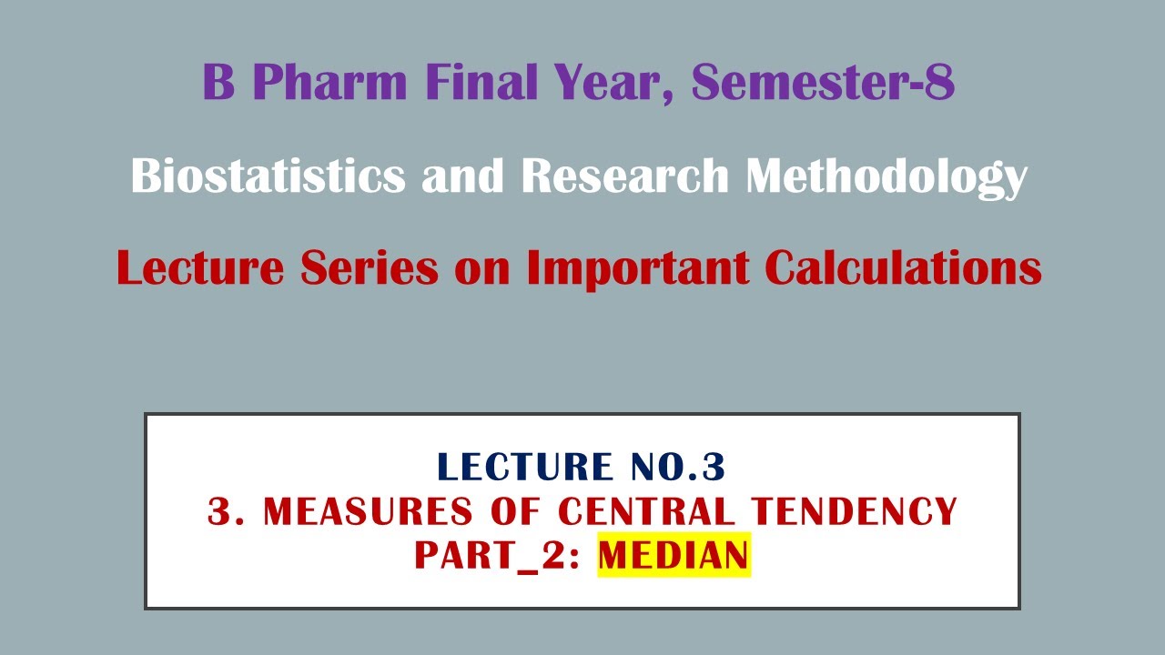 B Pharm I Semester-8 I Biostatistics I Lecture No. 3 l Measures of Central Tendency (Part 2_Median)