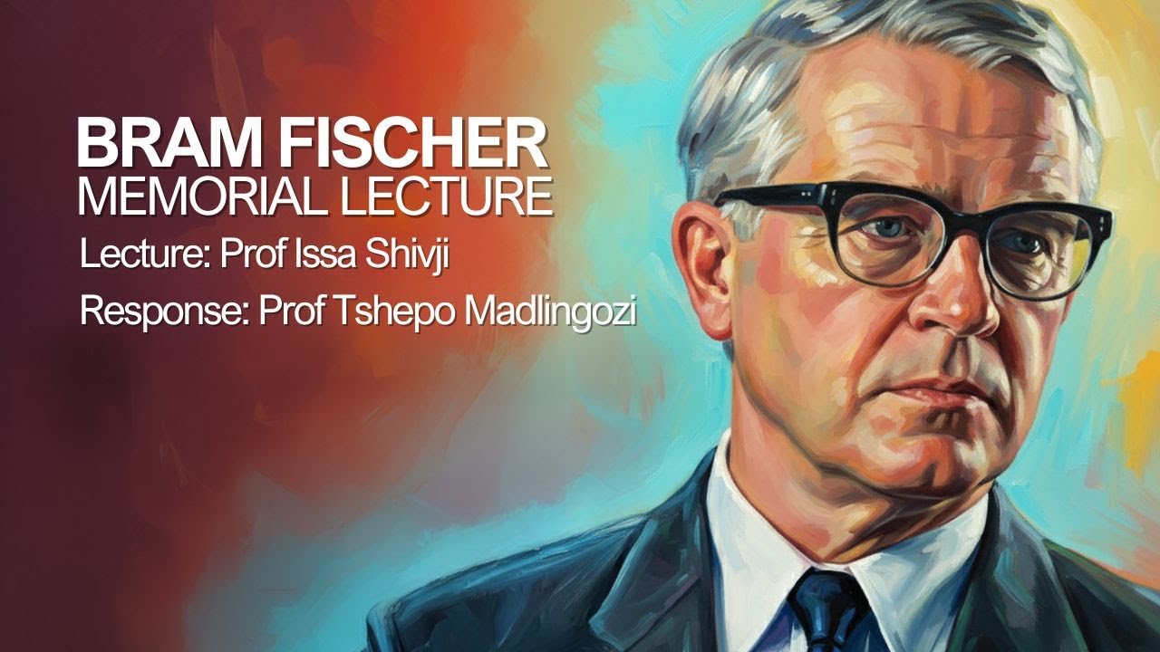 Bram Fischer Memorial Lecture