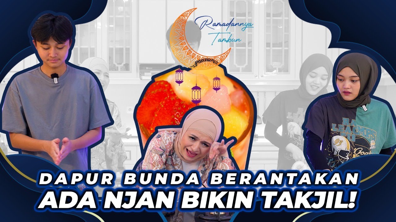 RAMADANNYA TAMBUN E12: EH..ADA NJAN BANTUIN MASAK TAKJIL BUNDA NATHALIE & TETEH PUTRI!