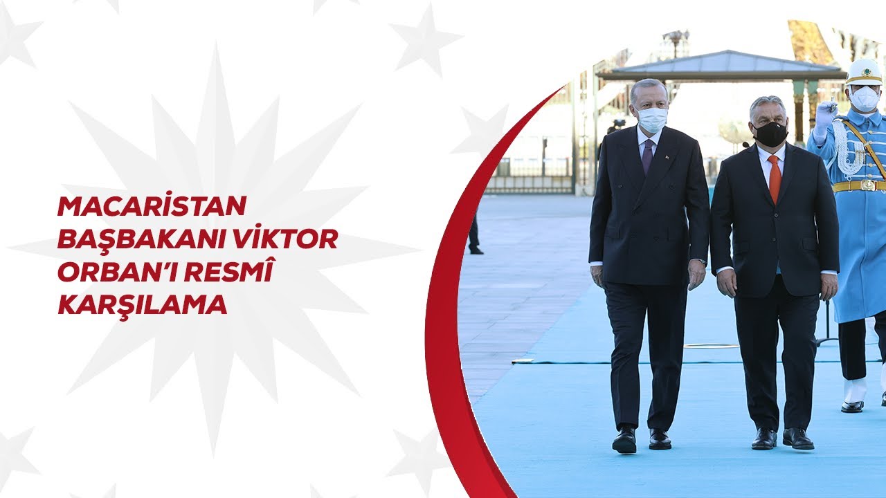 Macaristan Başbakanı Viktor Orban’ı Resmî Karşılama / Tarihi Eserlerimizin Ülkemize İadesi Törenleri