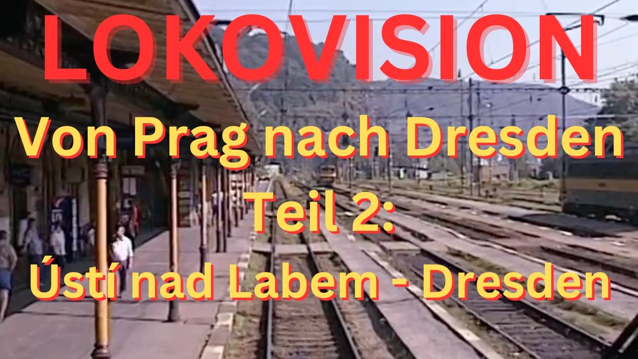LOKOVISION Von Prag nach Dresden Teil 2: Ústí- Dresden -  🥇Sieger der Umfrage