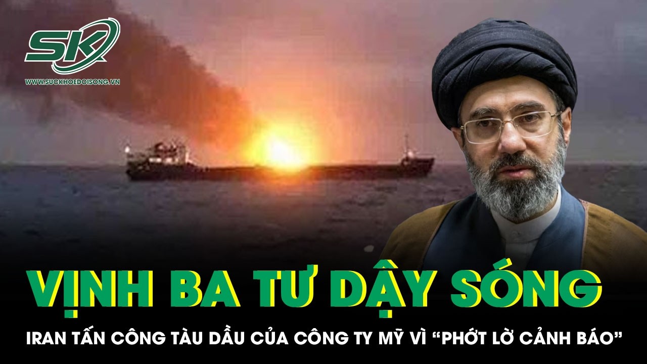 Vịnh Ba Tư dậy sóng: Iran tấn công tàu dầu của công ty Mỹ vì “phớt lờ cảnh báo”