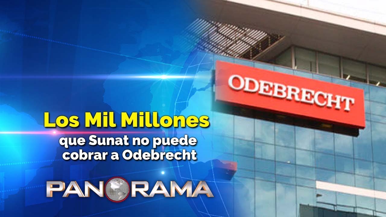 Sunat imposibilitada de cobrar los mil millones de soles a Odebrecht