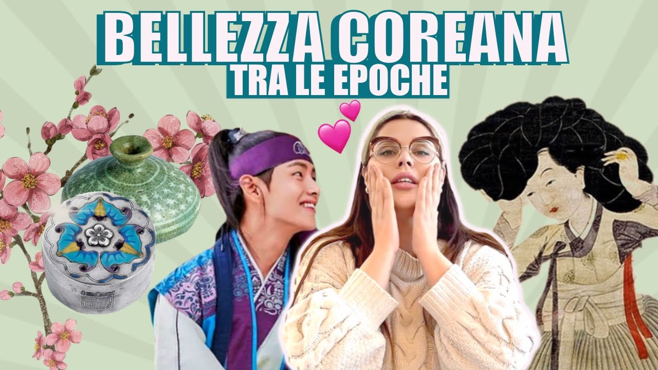SEGRETI di BELLEZZA COREANA: storia ed evoluzione del MAKEUP e SKINCARE COREANA nel secoli!