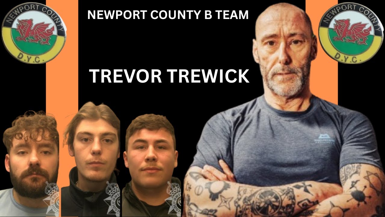 Newport County Football Hooligans Jailed - Top Boy Trevor Trewick & History of B Team Lads