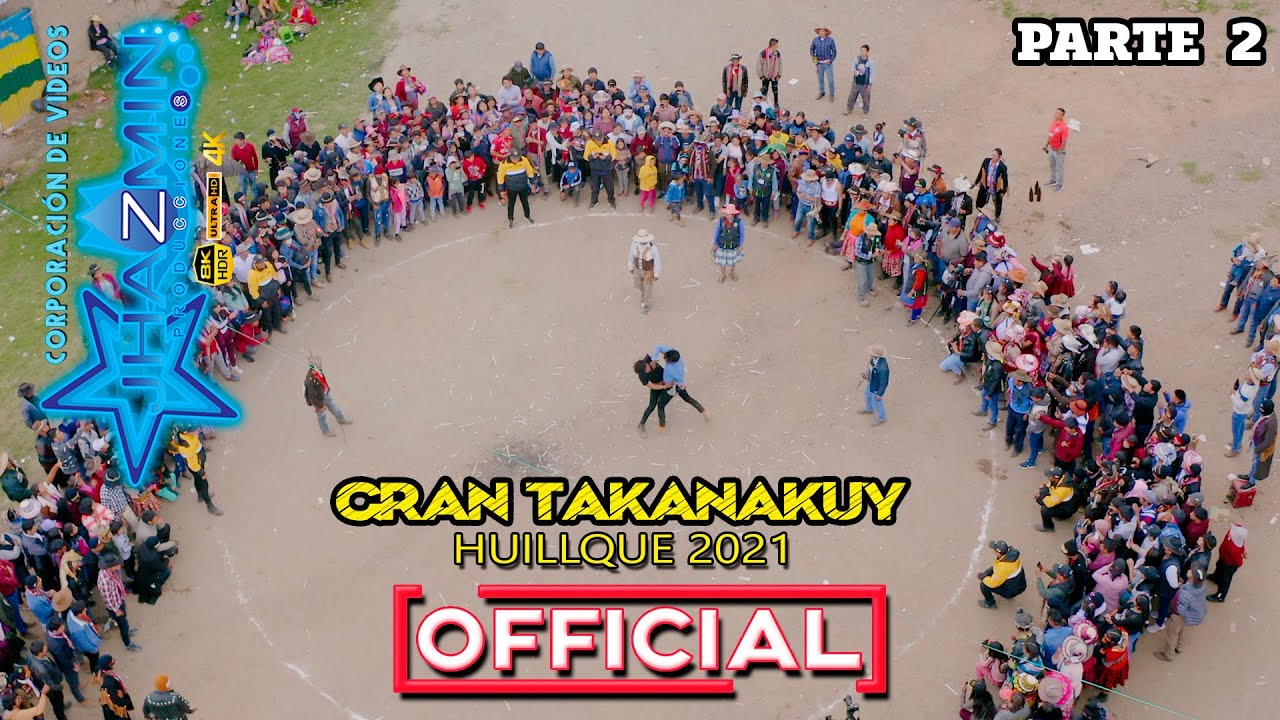 GRAN  TAKANAKUY 2021 // HUILLQUE // CUSCO PERU // PARTE 2 - JHAZMIN PRODUCCIONES
