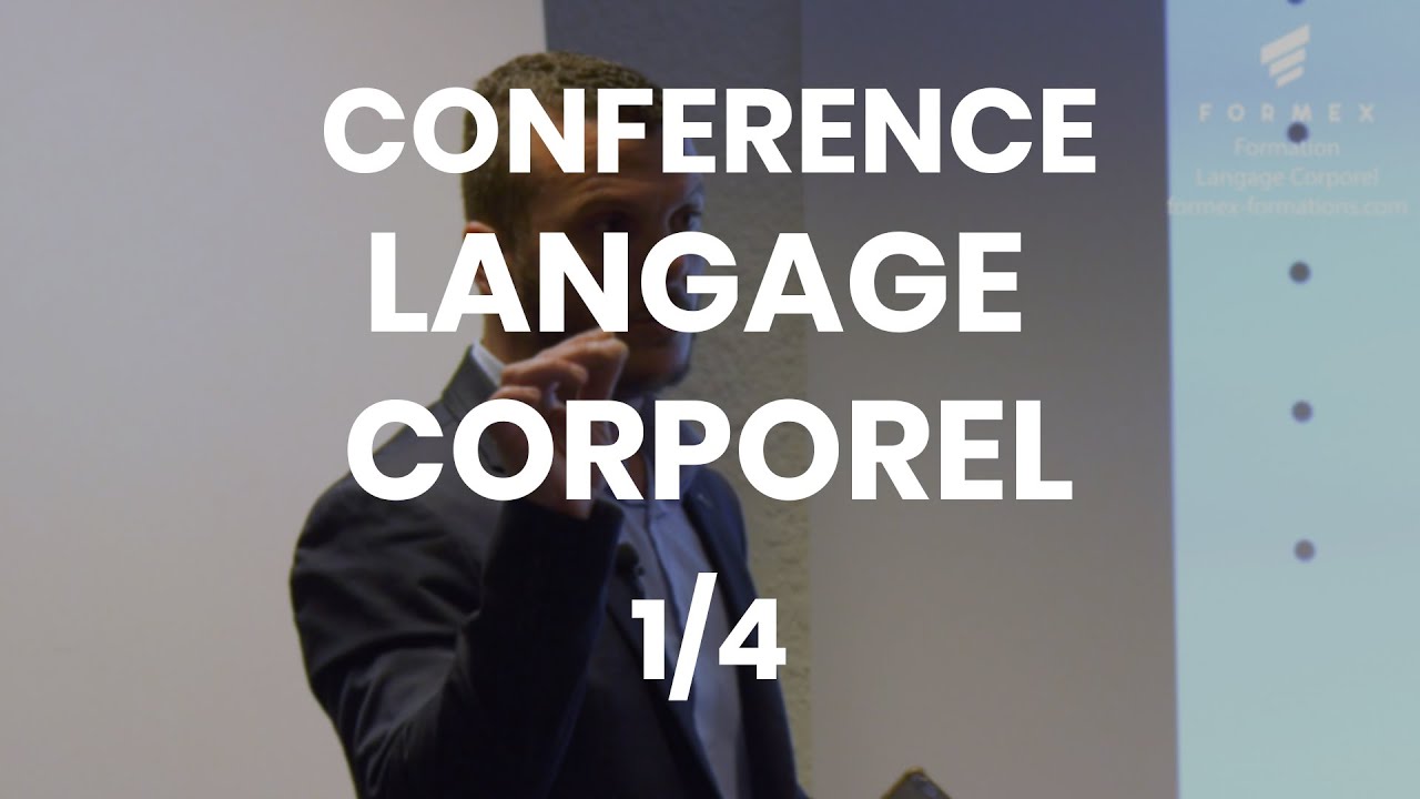 Conférence Formex - Langage Corporel Partie 1/4