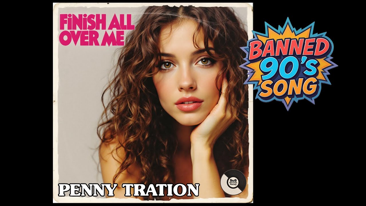 FINISH ALL OVER ME (Rare 1990s Song) by Penny Tration / All-Time Great Banned Songs