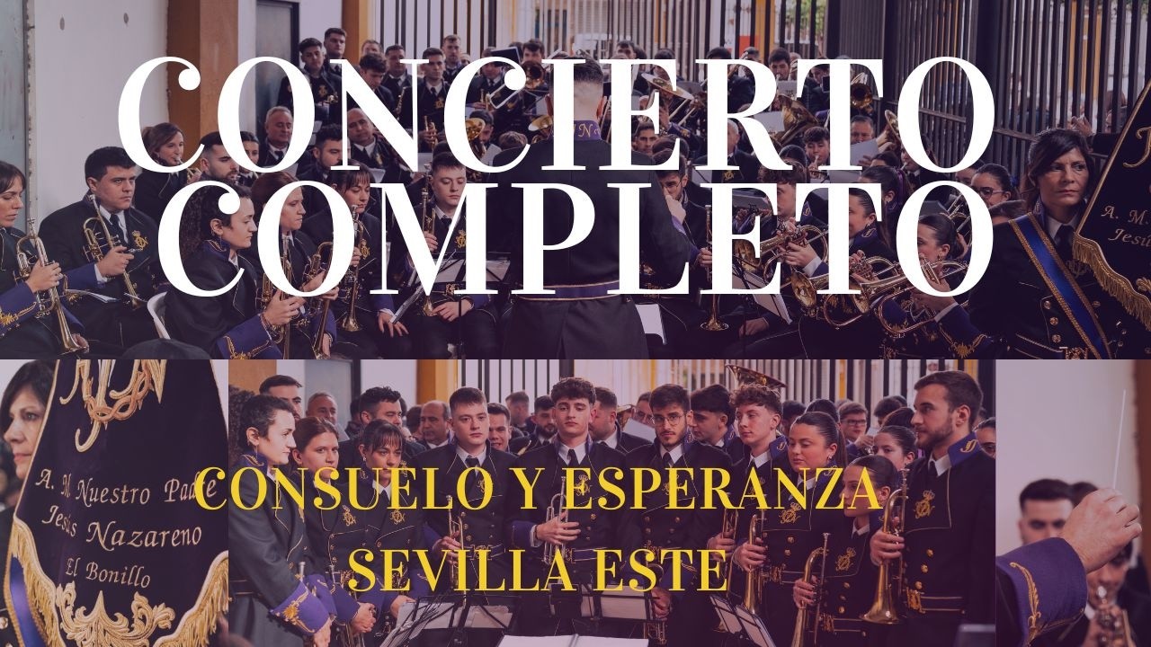 [4K] CONCIERTO COMPLETO | CONSUELO Y ESPERANZA SEVILLA ESTE | A.M. Ntro. Padre Jesús Nazareno