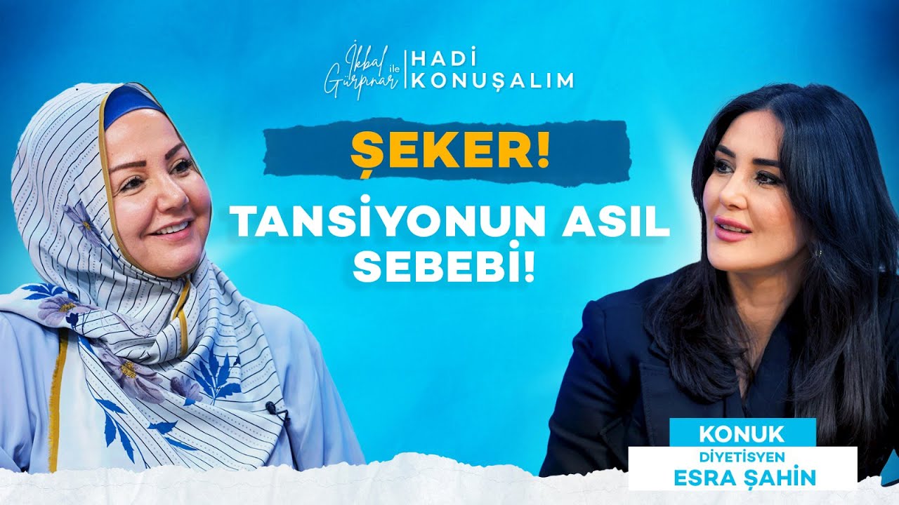 Tansiyonun Asıl Sebebi: Şeker | Hadi Konuşalım | Diyetisyen Esra Şahin
