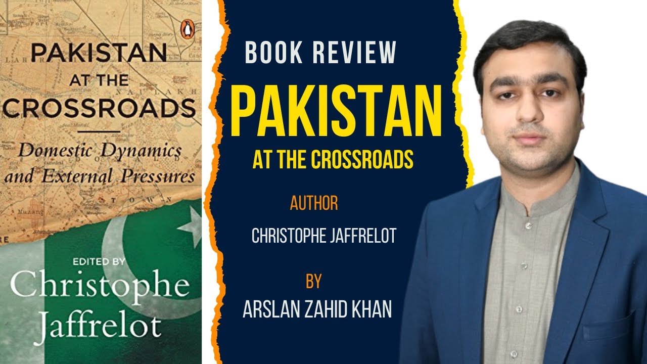 Pakistan at the Crossroads | Book Review | Arslan Zahid Khan