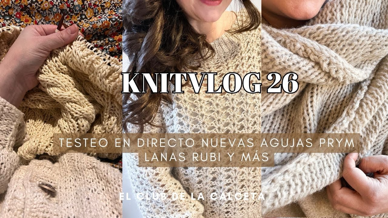 KNITVLOG 26 : Review agujas Prym / Nuevas lanas Rubi y más !
