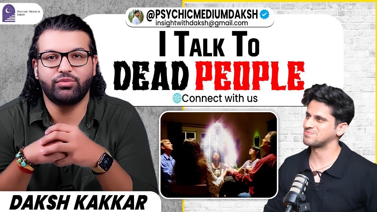 Talk to Dead People: Truths You Were Never Meant to Know! psychic medium daksh kakkar