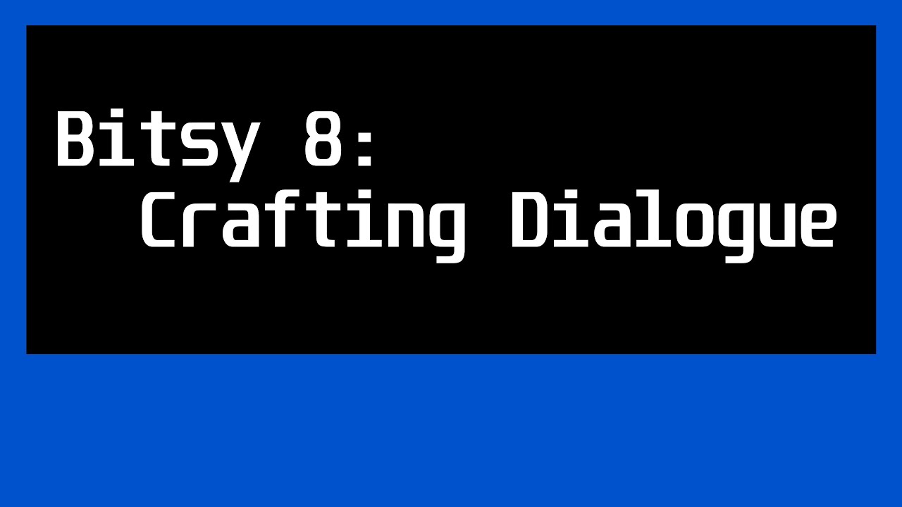 Bitsy 8: Interactions: Crafting Dialogue
