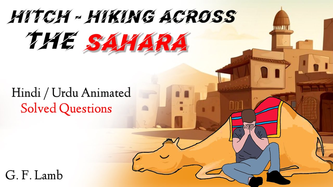 Hitch - Hiking Across Sahara | Summary | 12th class | Question Answers | Hindi | Urdu | animated.