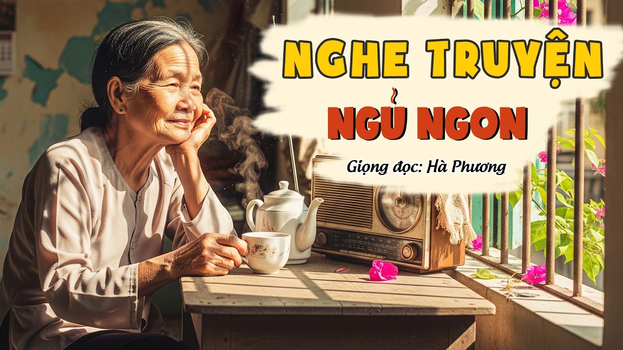 Truyện Xưa Phát Thanh VOV | Ngủ Ngon Trong Những Ngày Tháng Cũ | Giọng Đọc Hoàng Yến