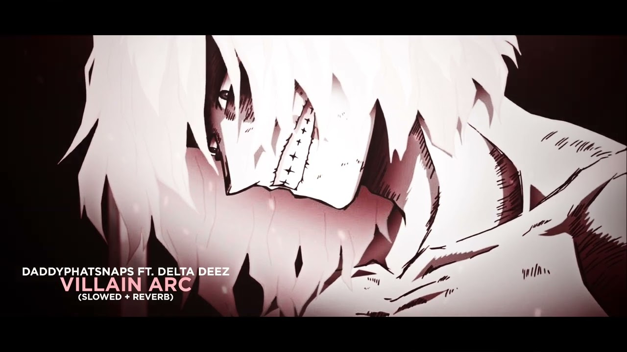 Daddyphatsnaps ft. Delta Deez - Villain Arc (Slowed + Reverb)