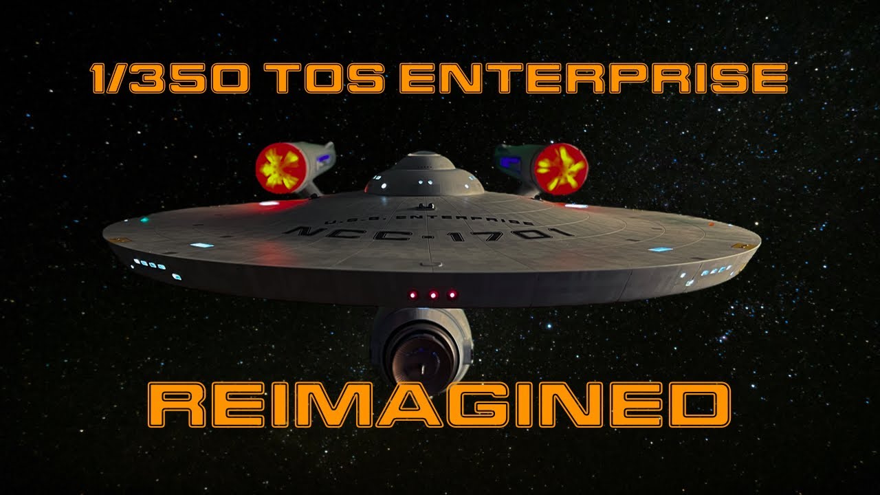 1/350 Scale TOS Enterprise, Reimagined
