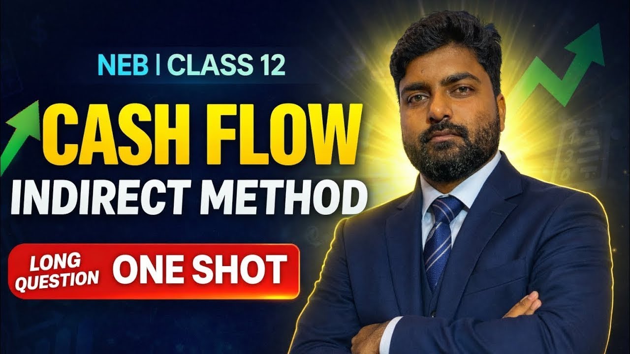 Cash Flow Statement Indirect Method (NEB) || CLASS 12, BBS,BBA