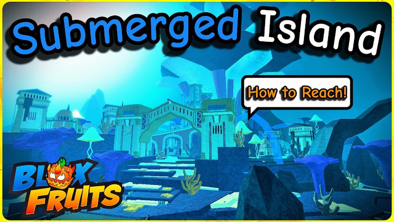 How to Get to Submerged Island in Blox Fruits (Complete Guide)