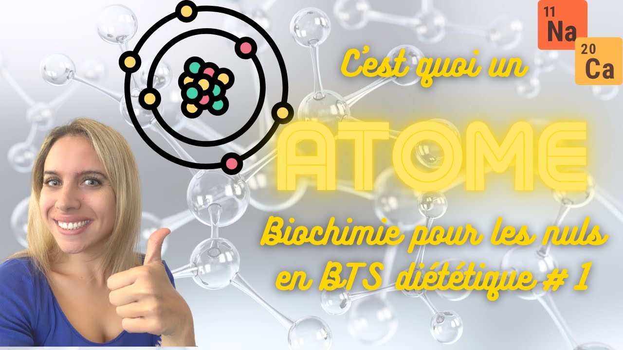 C'est quoi un atome : Structure de l'atome, tableau périodique des éléments [ BTS diététique ]
