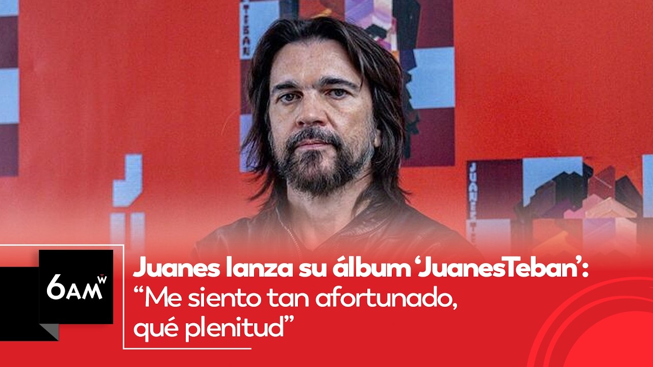 Juanes lanza su álbum ‘JuanesTeban’: “Me siento tan afortunado, qué plenitud” | 6AM W